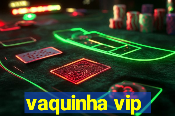 vaquinha vip